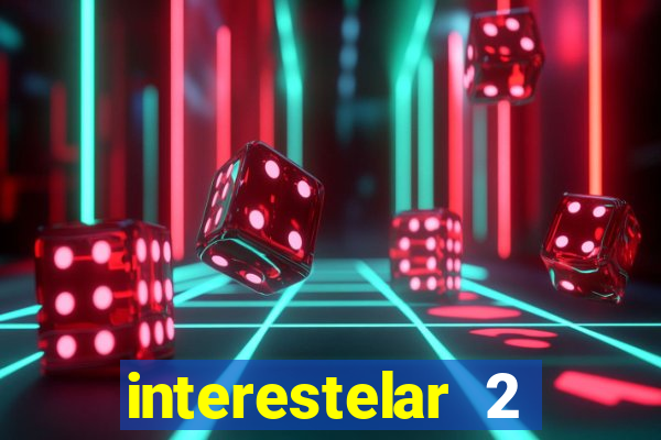 interestelar 2 trailer dublado